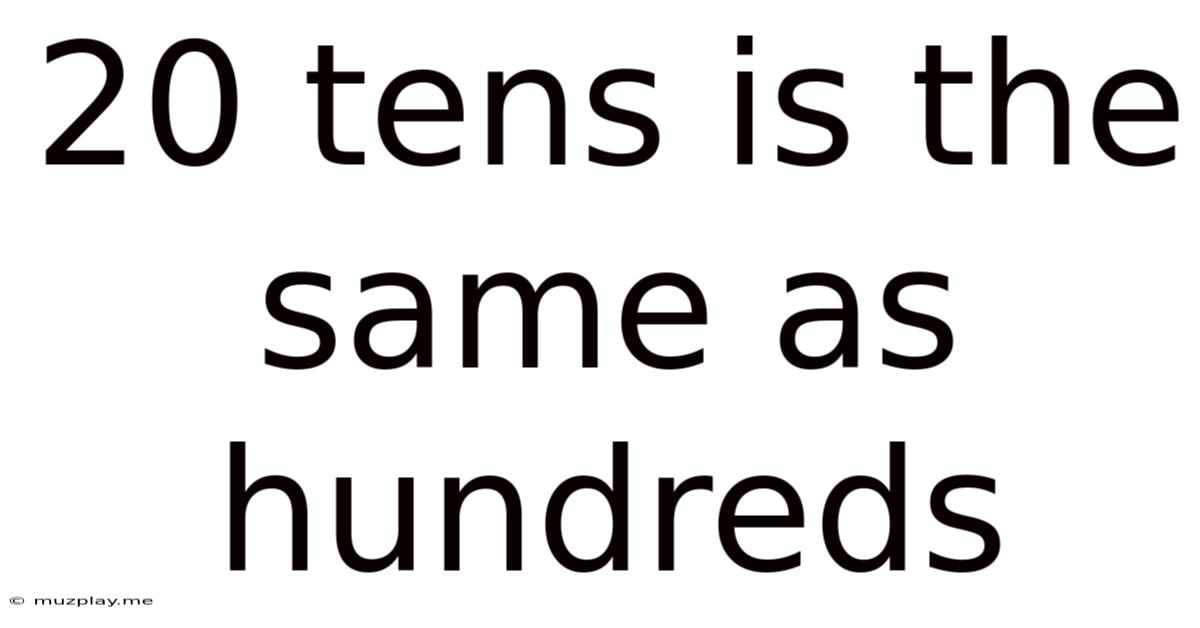 20 Tens Is The Same As Hundreds