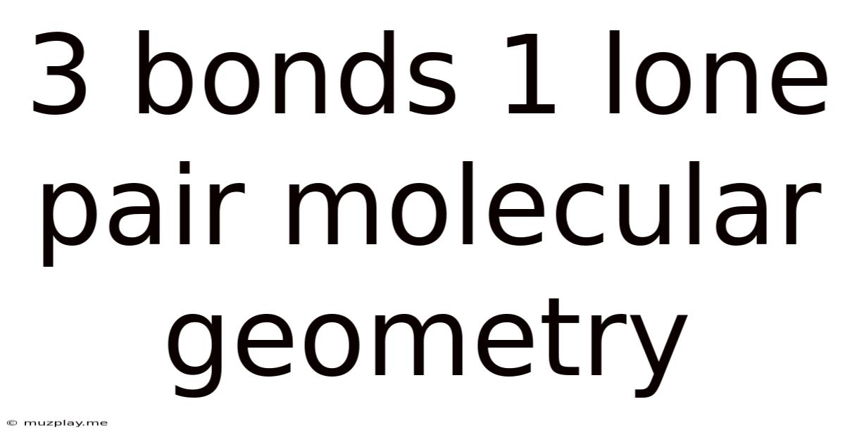 3 Bonds 1 Lone Pair Molecular Geometry