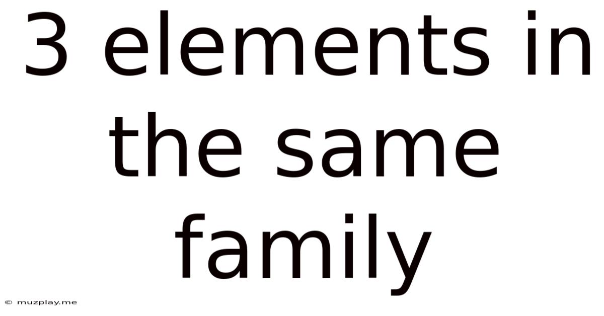 3 Elements In The Same Family
