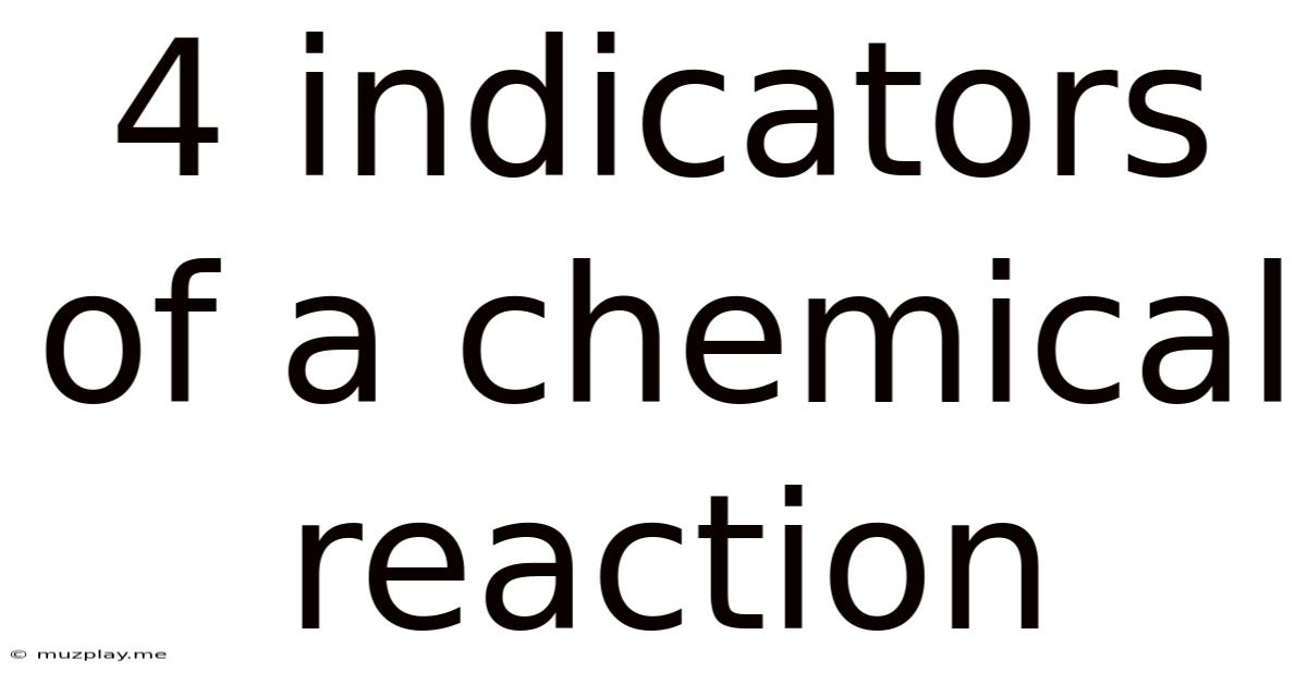 4 Indicators Of A Chemical Reaction