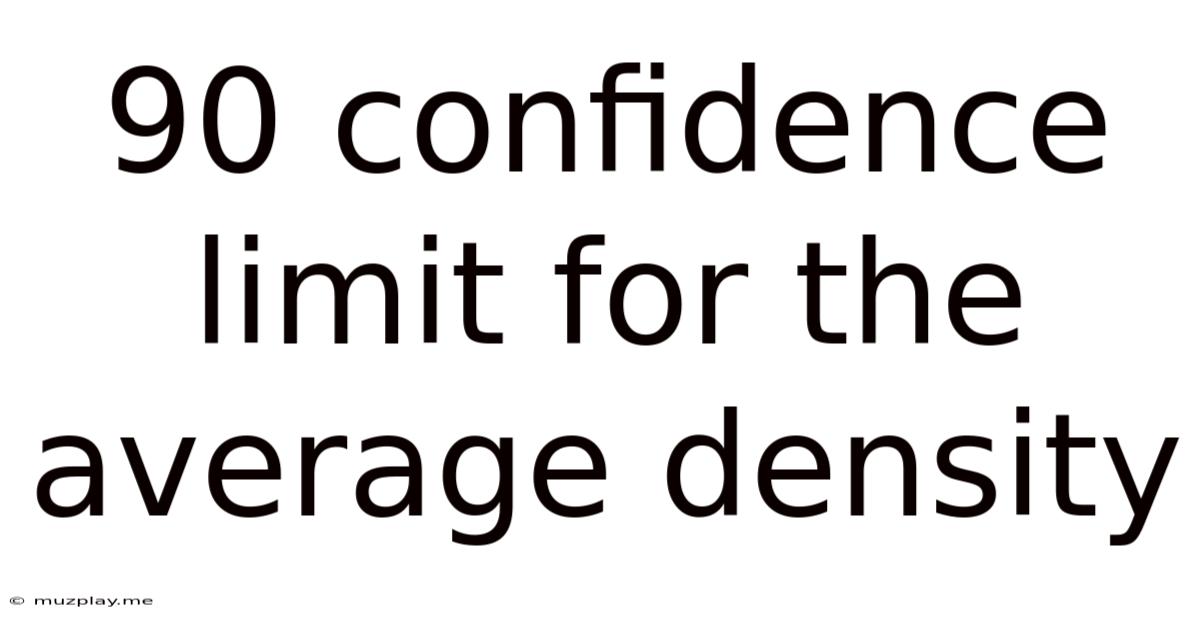 90 Confidence Limit For The Average Density