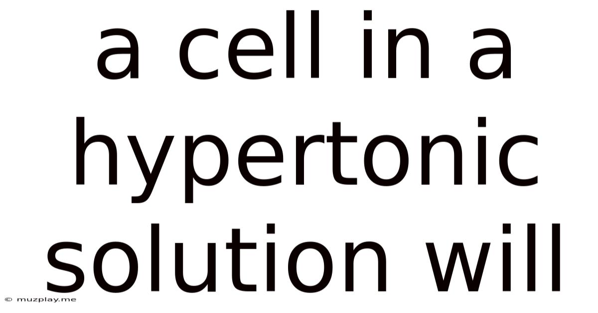 A Cell In A Hypertonic Solution Will