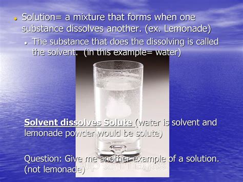 A Mixture That Forms When One Substance Dissolves Another