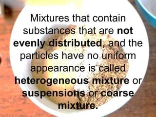 A Mixture That Is Not Evenly Distributed Is Called