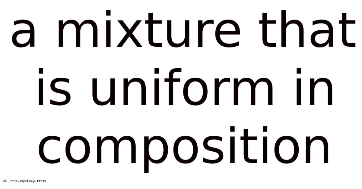 A Mixture That Is Uniform In Composition