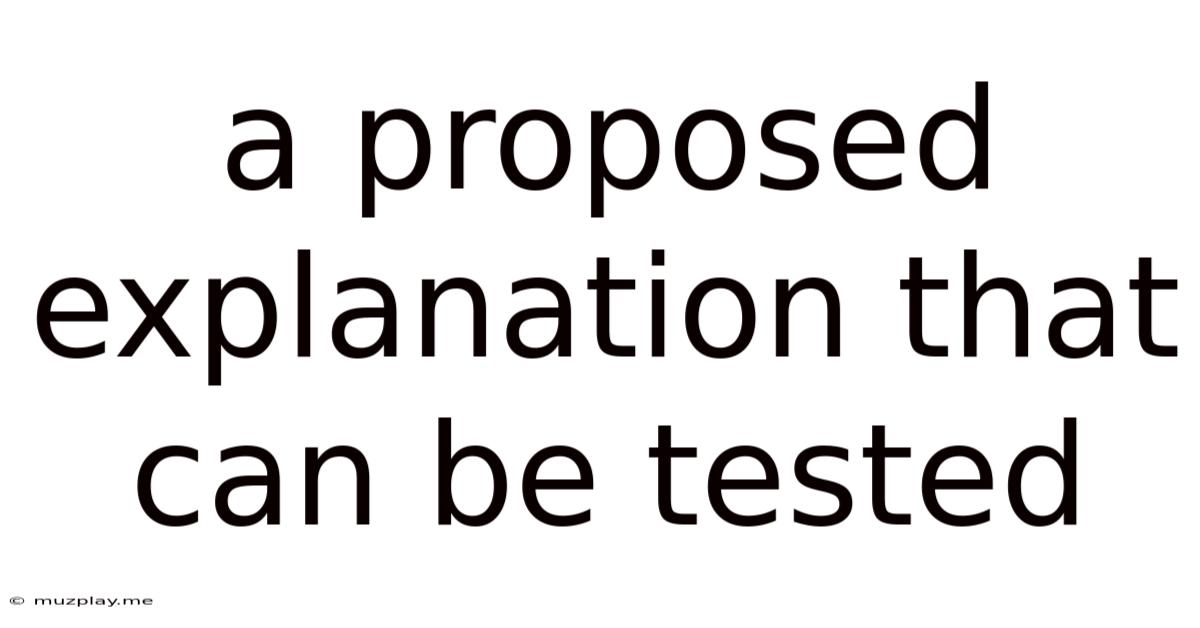A Proposed Explanation That Can Be Tested