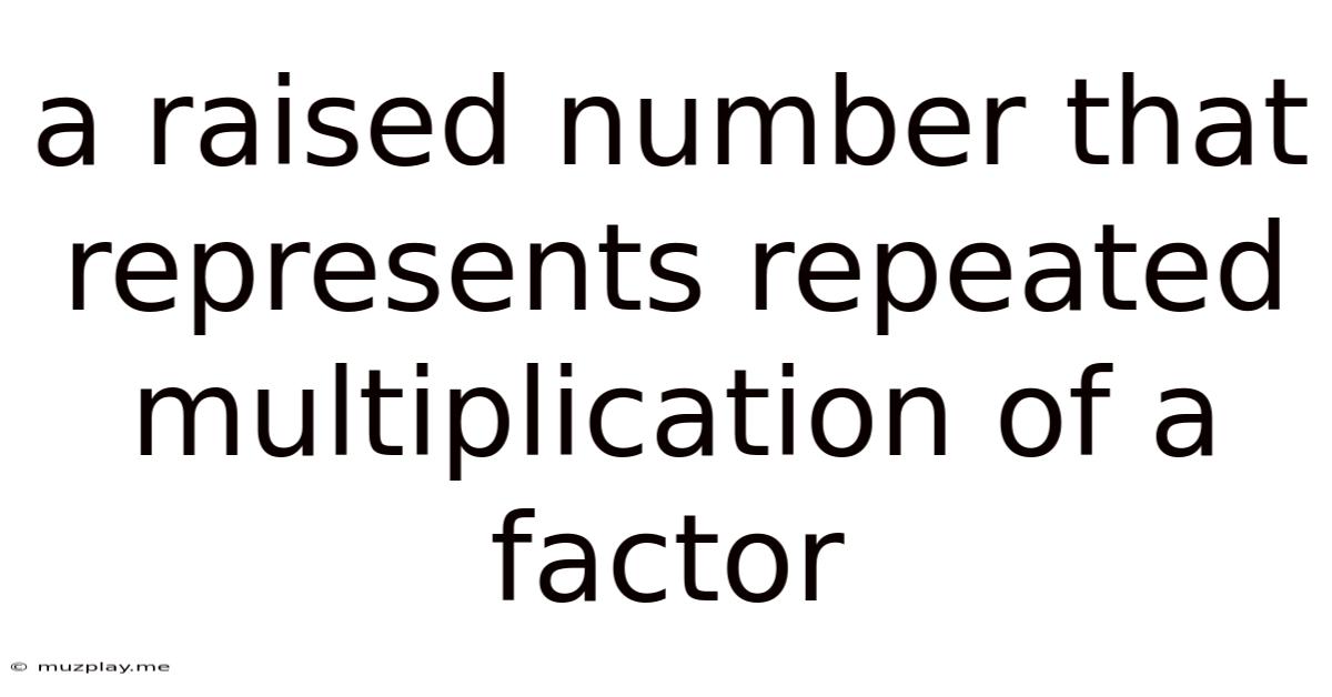 A Raised Number That Represents Repeated Multiplication Of A Factor