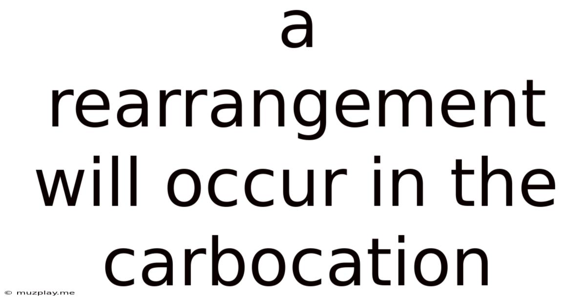A Rearrangement Will Occur In The Carbocation