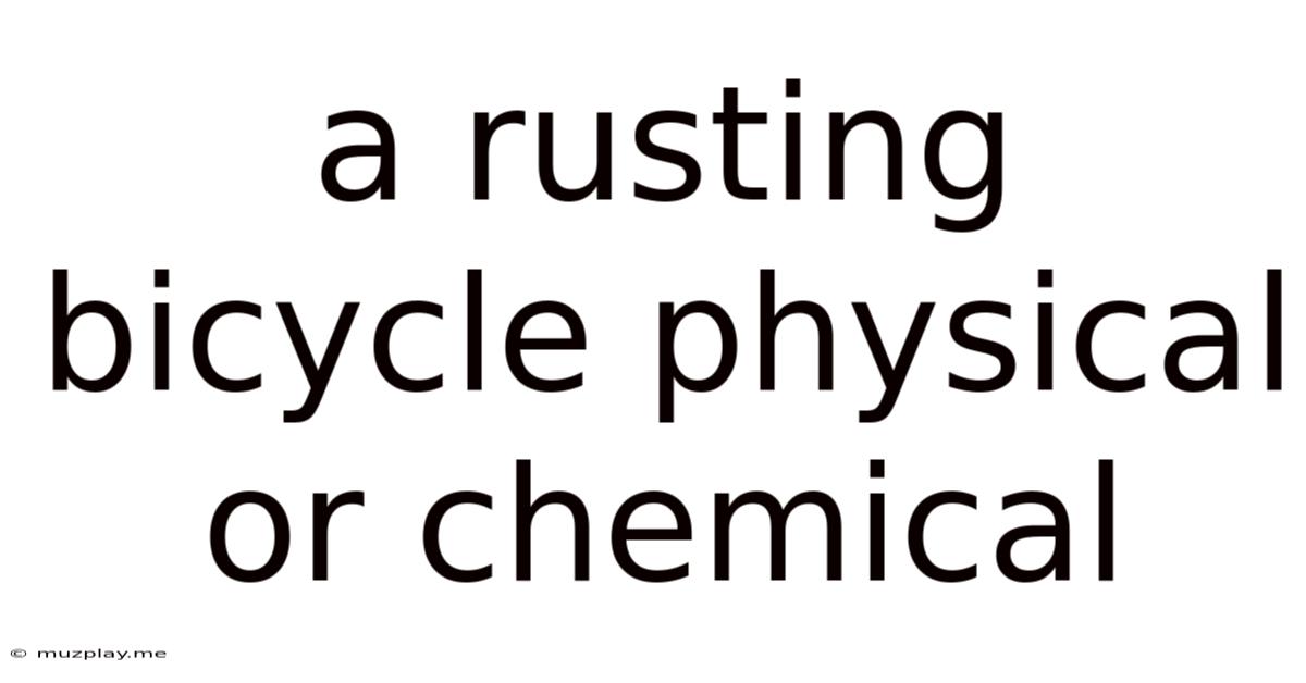 A Rusting Bicycle Physical Or Chemical