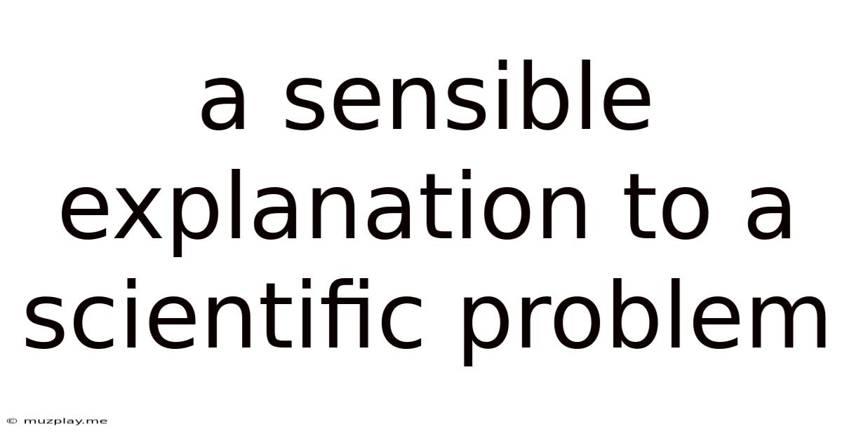 A Sensible Explanation To A Scientific Problem