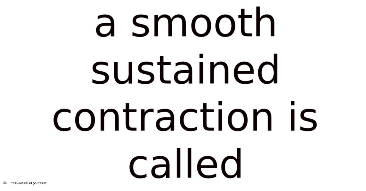 A Smooth Sustained Contraction Is Called