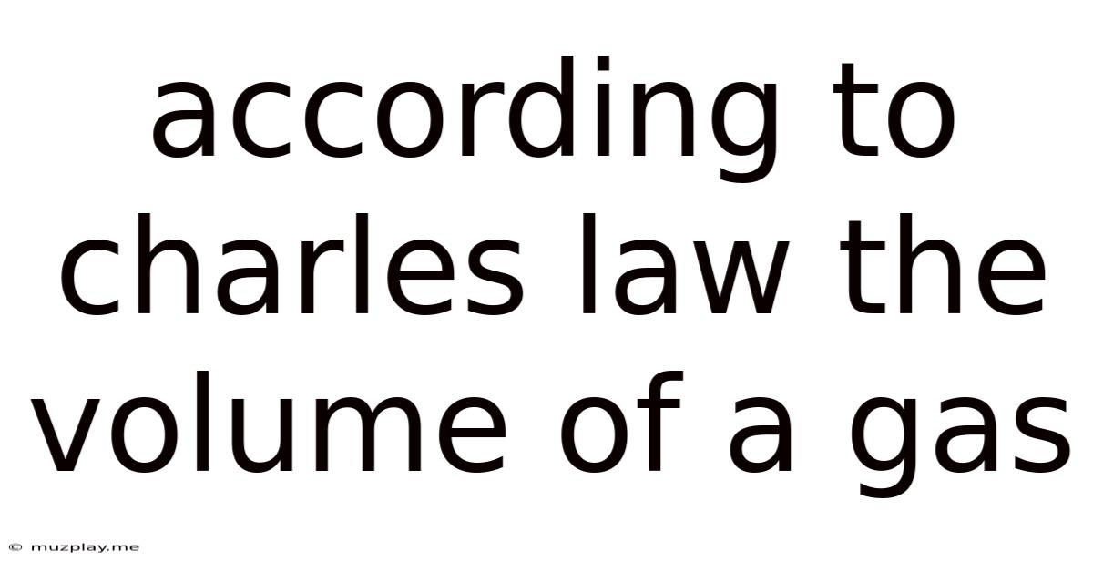 According To Charles Law The Volume Of A Gas