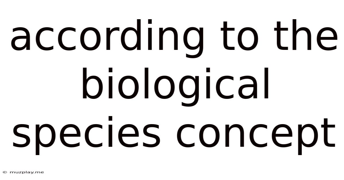 According To The Biological Species Concept