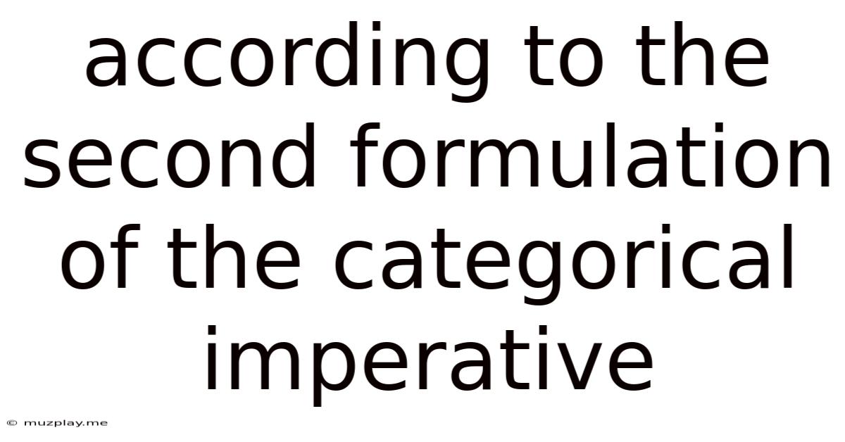 According To The Second Formulation Of The Categorical Imperative
