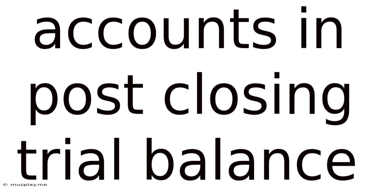 Accounts In Post Closing Trial Balance