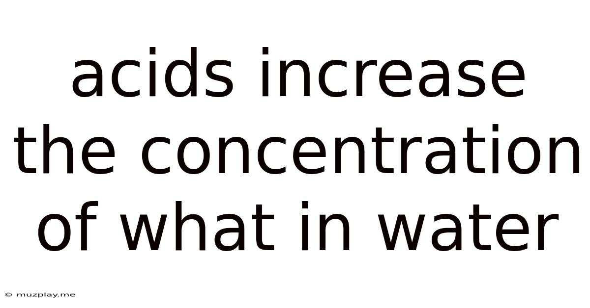Acids Increase The Concentration Of What In Water