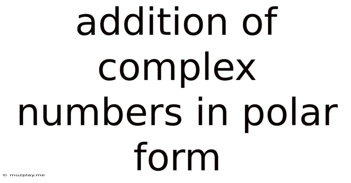 Addition Of Complex Numbers In Polar Form