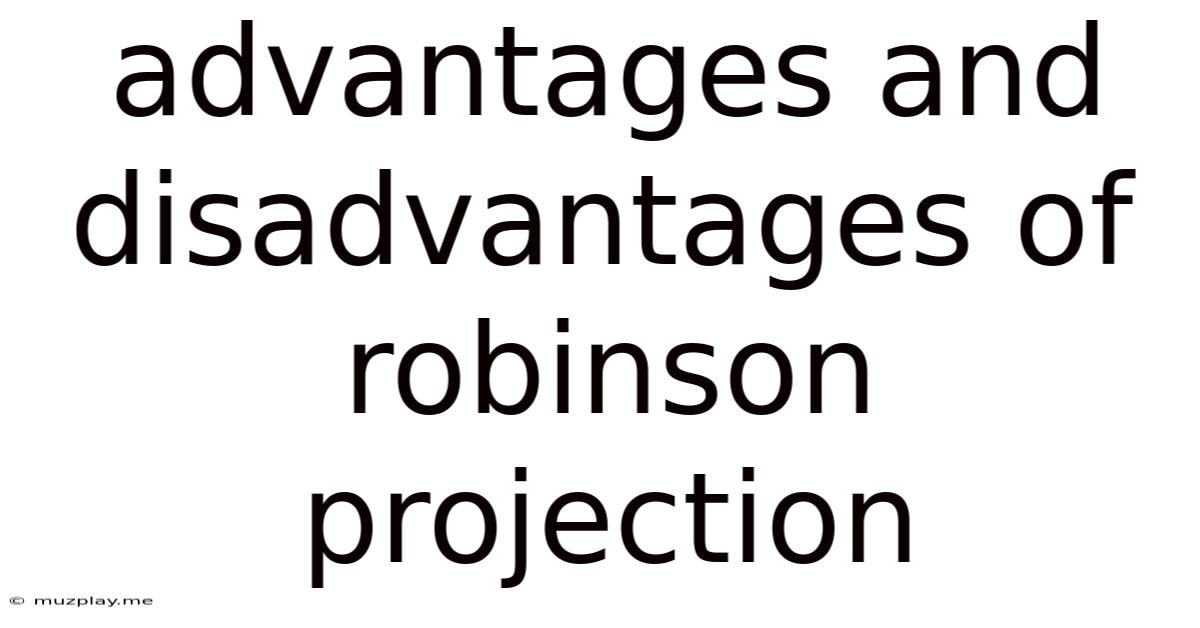 Advantages And Disadvantages Of Robinson Projection