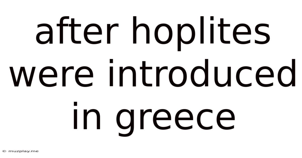 After Hoplites Were Introduced In Greece