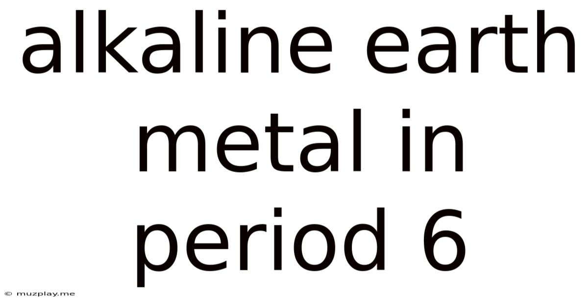 Alkaline Earth Metal In Period 6