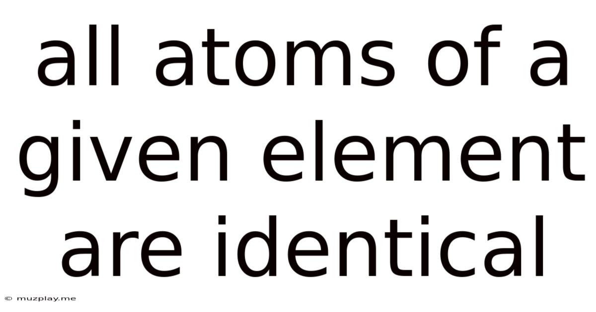 All Atoms Of A Given Element Are Identical