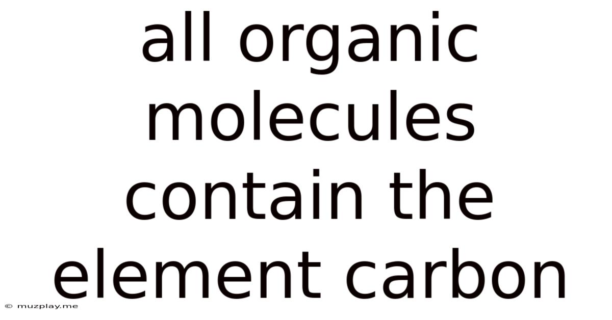 All Organic Molecules Contain The Element Carbon