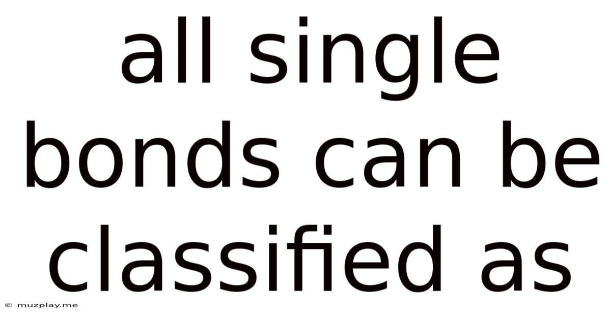 All Single Bonds Can Be Classified As