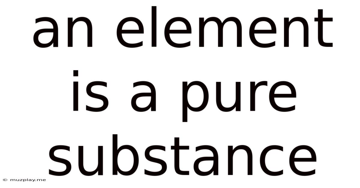 An Element Is A Pure Substance
