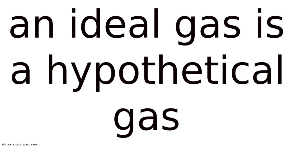 An Ideal Gas Is A Hypothetical Gas