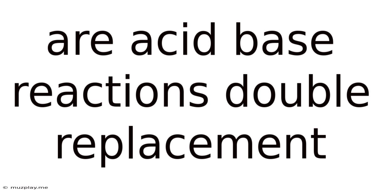 Are Acid Base Reactions Double Replacement
