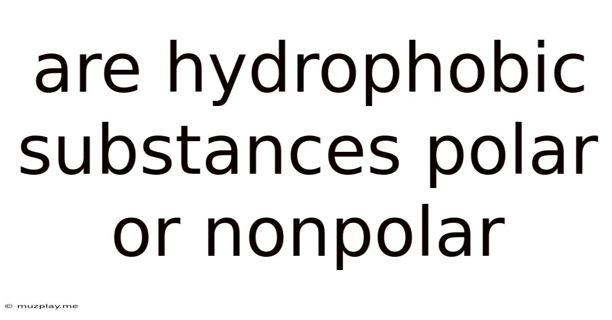 Are Hydrophobic Substances Polar Or Nonpolar