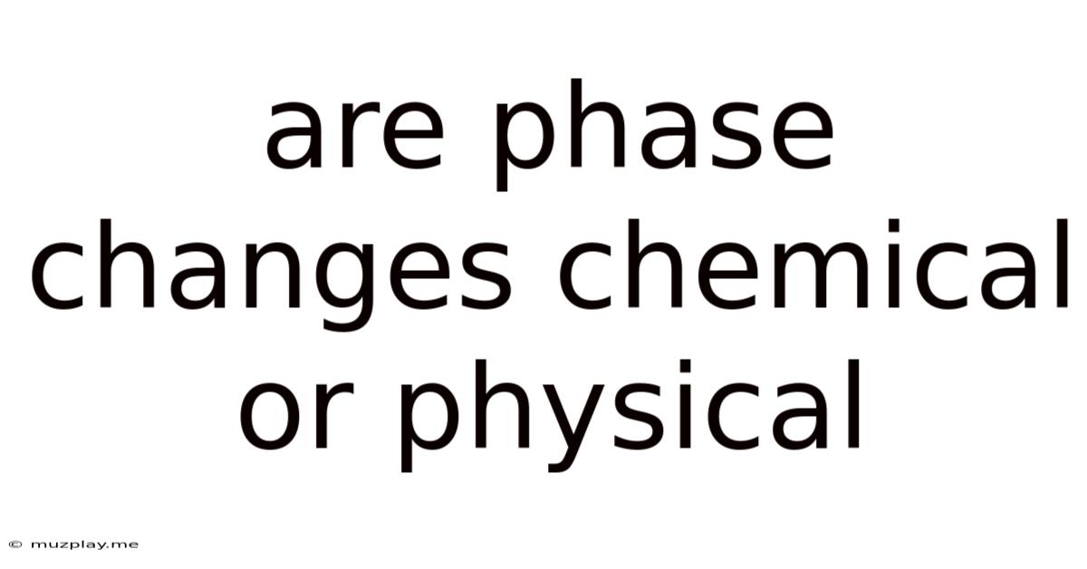 Are Phase Changes Chemical Or Physical