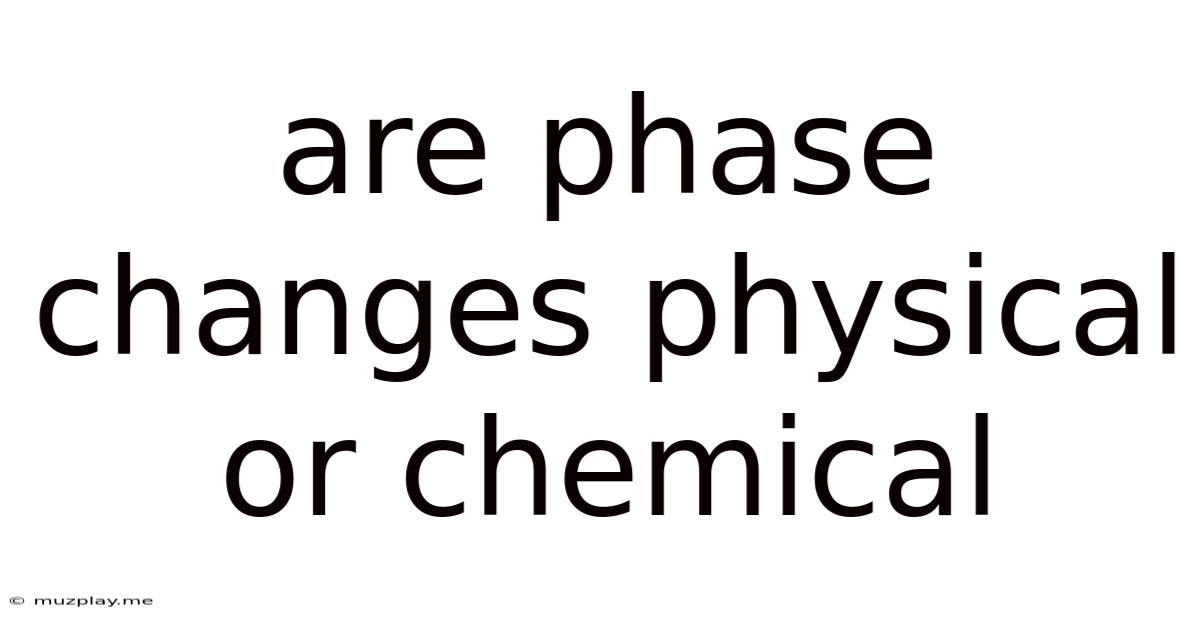 Are Phase Changes Physical Or Chemical