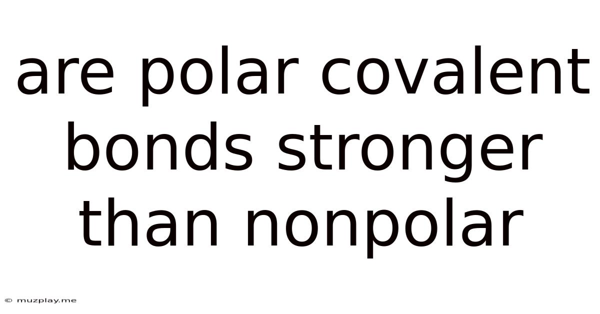 Are Polar Covalent Bonds Stronger Than Nonpolar