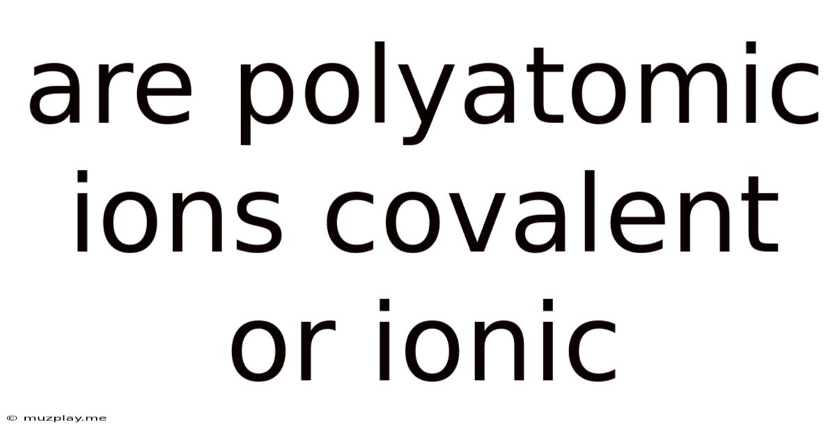 Are Polyatomic Ions Covalent Or Ionic