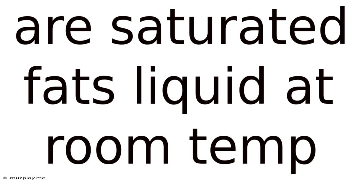 Are Saturated Fats Liquid At Room Temp