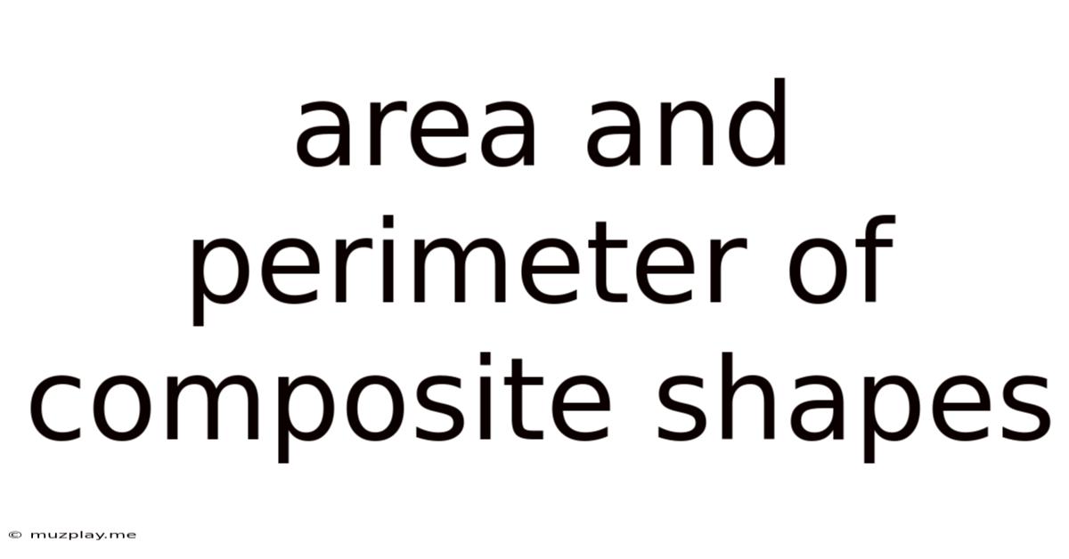 Area And Perimeter Of Composite Shapes