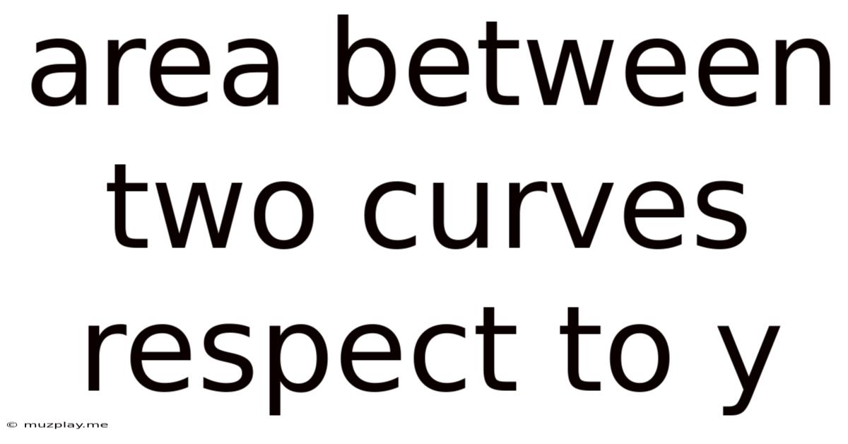 Area Between Two Curves Respect To Y