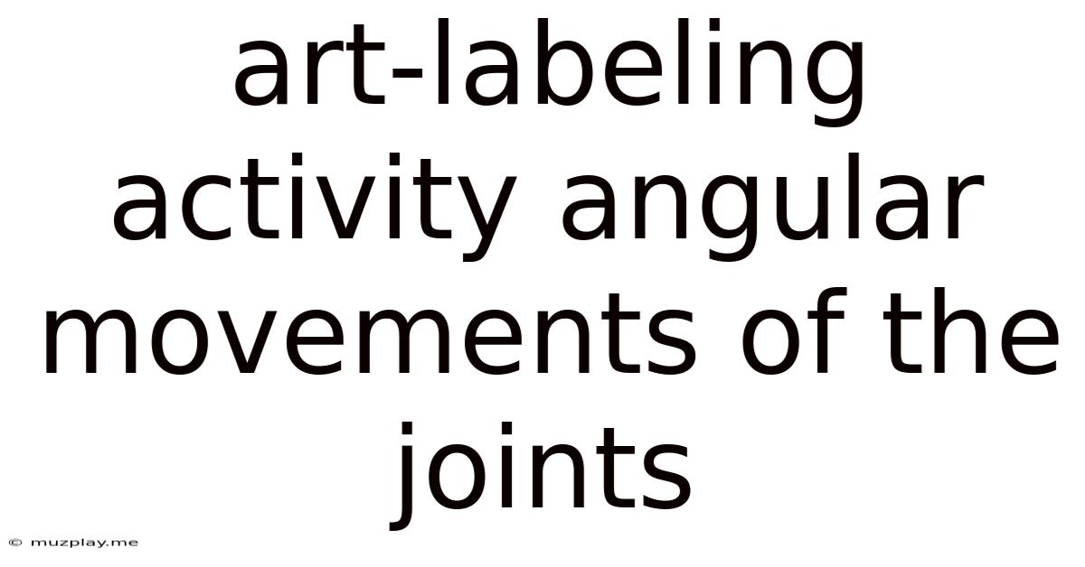 Art-labeling Activity Angular Movements Of The Joints