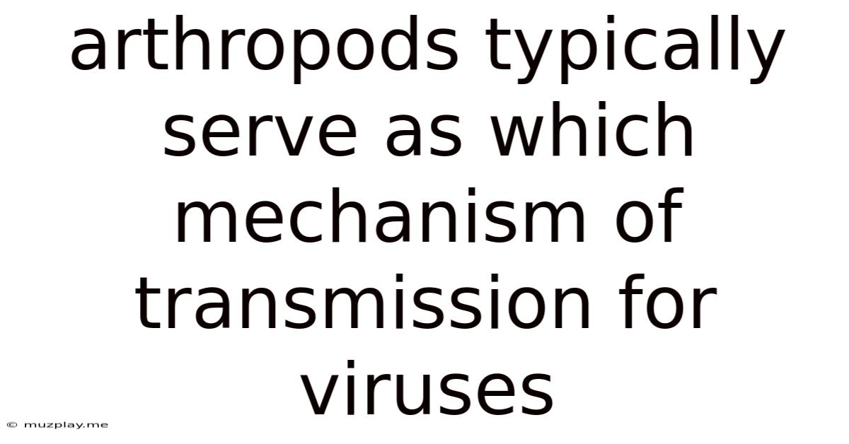 Arthropods Typically Serve As Which Mechanism Of Transmission For Viruses