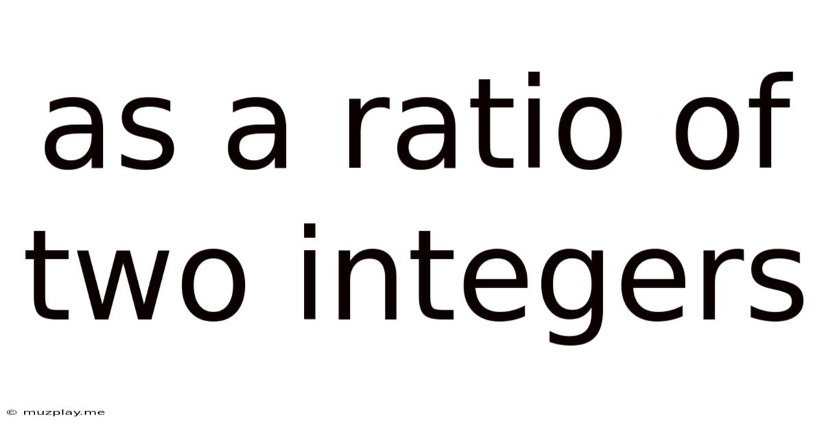 As A Ratio Of Two Integers