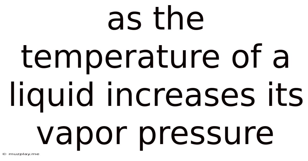 As The Temperature Of A Liquid Increases Its Vapor Pressure