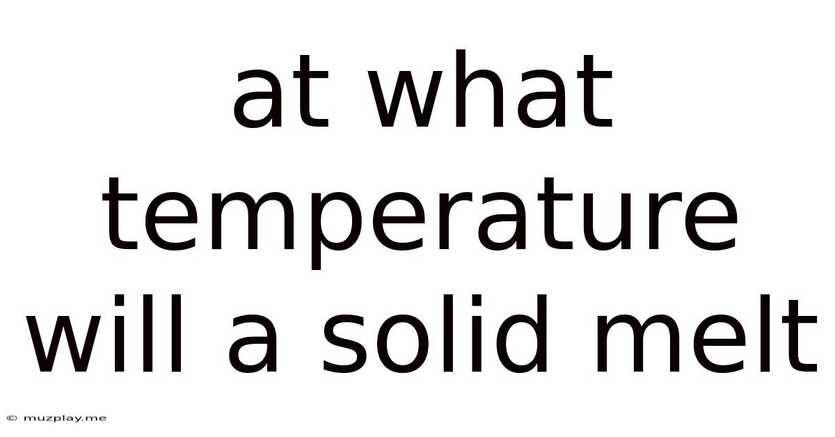 At What Temperature Will A Solid Melt