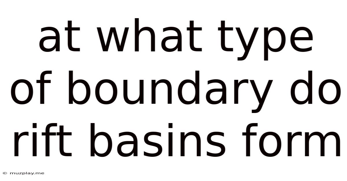 At What Type Of Boundary Do Rift Basins Form