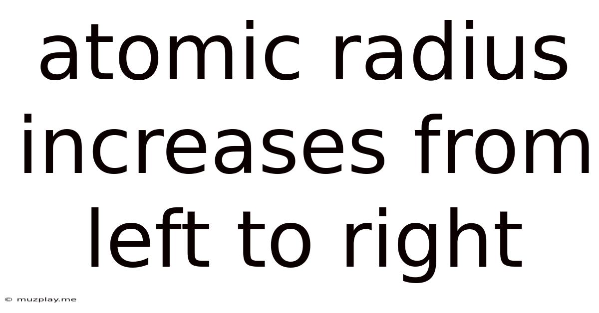 Atomic Radius Increases From Left To Right
