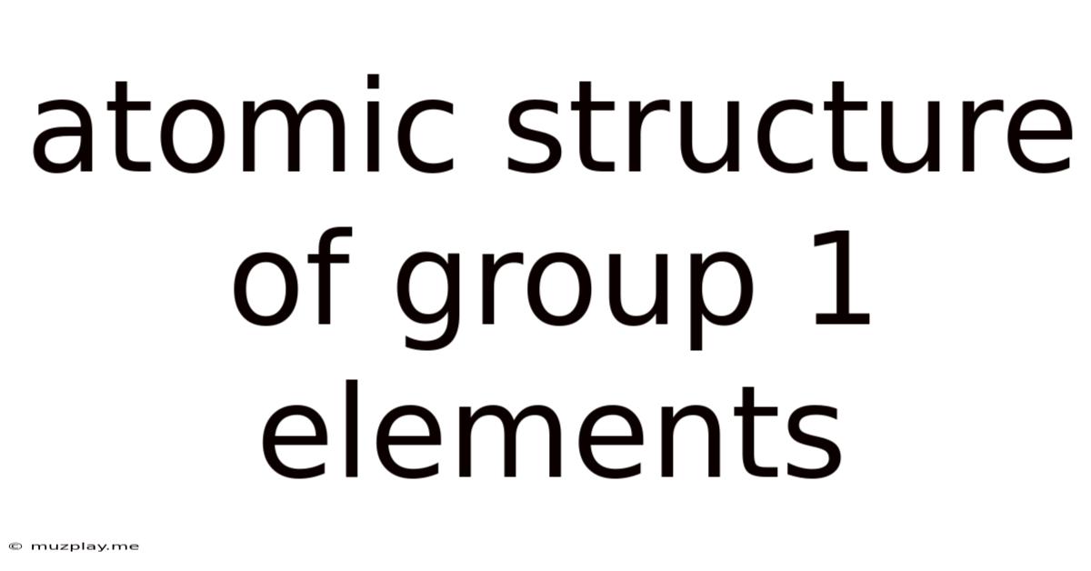 Atomic Structure Of Group 1 Elements