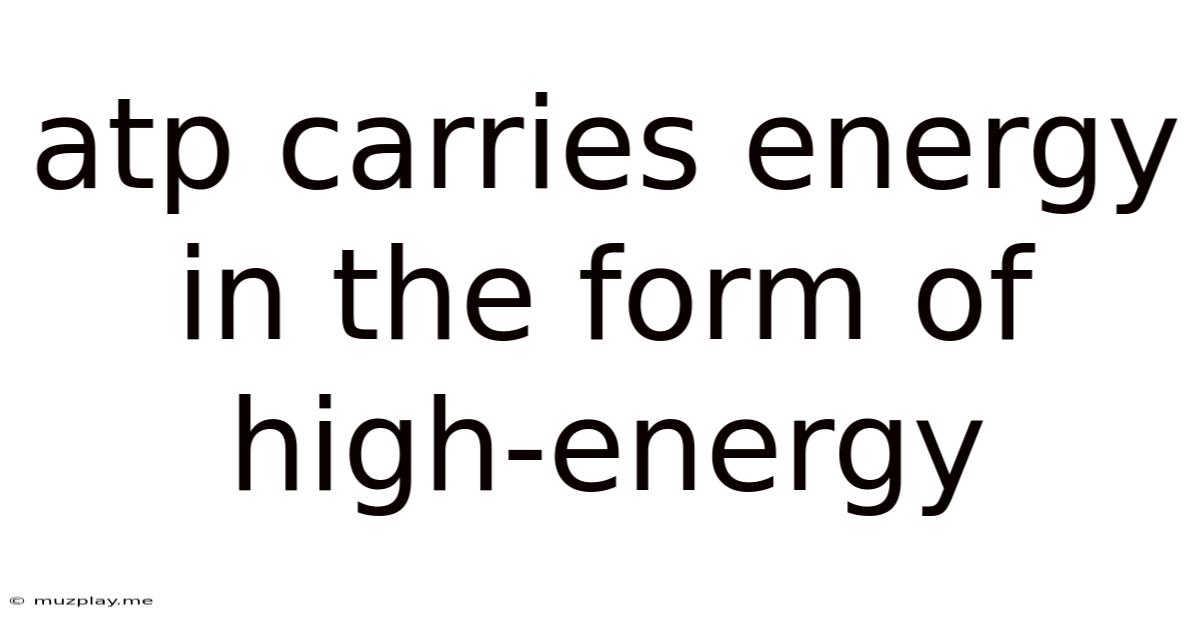 Atp Carries Energy In The Form Of High-energy