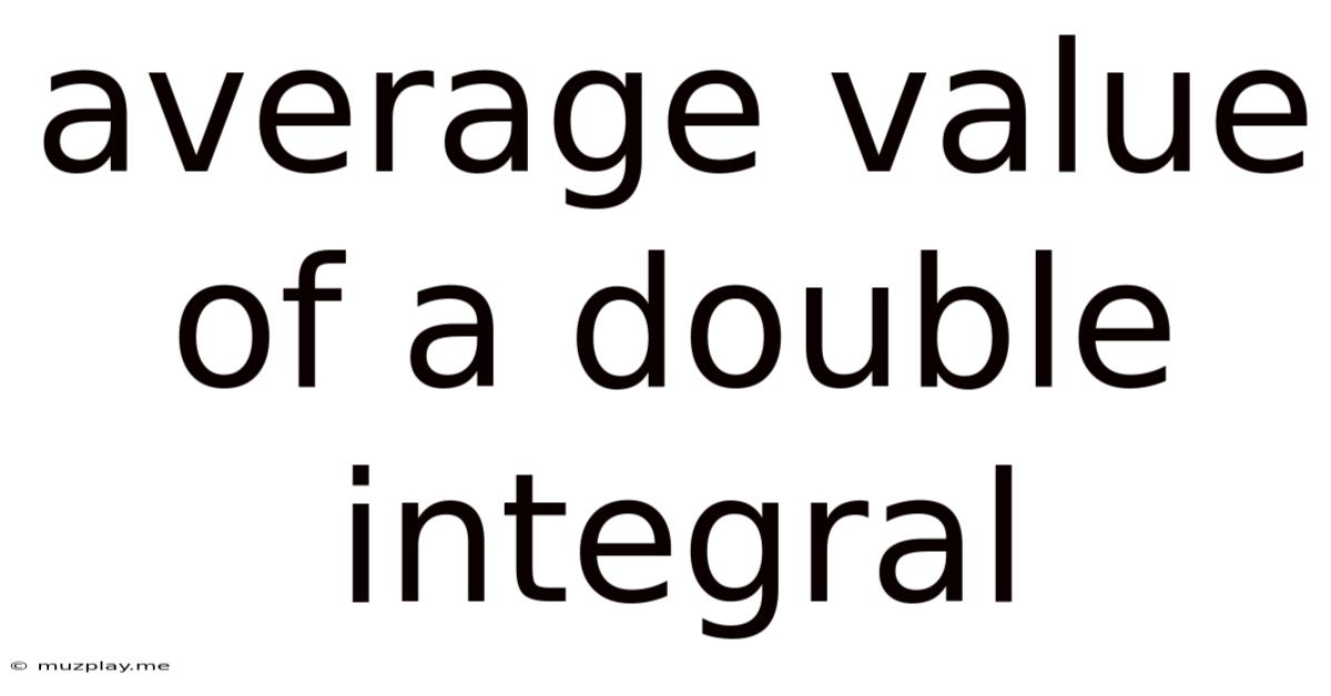Average Value Of A Double Integral