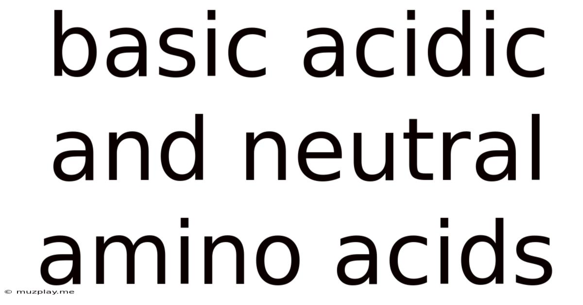 Basic Acidic And Neutral Amino Acids