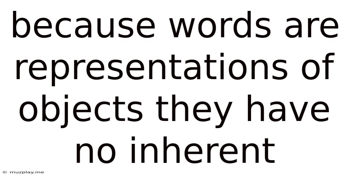 Because Words Are Representations Of Objects They Have No Inherent